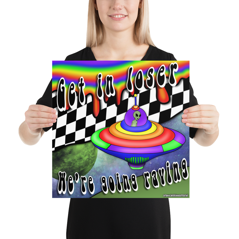 Get In Loser We're Going Raving Poster